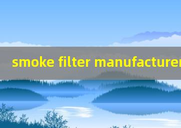 smoke filter manufacturers